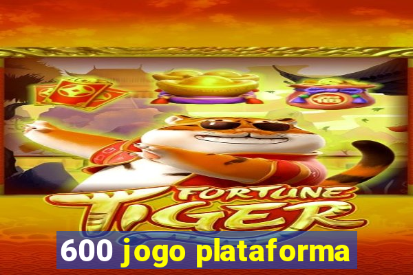 600 jogo plataforma